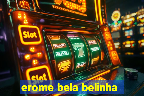 erome bela belinha